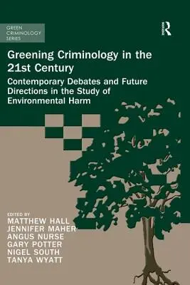 Ekologická kriminológia v 21. storočí: Súčasné diskusie a budúce smery v oblasti štúdia environmentálnych škôd - Greening Criminology in the 21st Century: Contemporary Debates and Future Directions in the Study of Environmental Harm