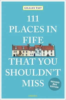 111 miest v meste Fife, ktoré by ste nemali vynechať - 111 Places in Fife That You Shouldn't Miss Revised