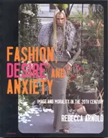 Móda, túžba a úzkosť - obraz a morálka v dvadsiatom storočí - Fashion, Desire and Anxiety - Image and Morality in the Twentieth Century
