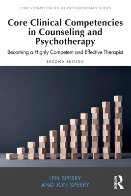 Základné klinické kompetencie v poradenstve a psychoterapii: Stať sa vysoko kompetentným a efektívnym terapeutom - Core Clinical Competencies in Counseling and Psychotherapy: Becoming a Highly Competent and Effective Therapist