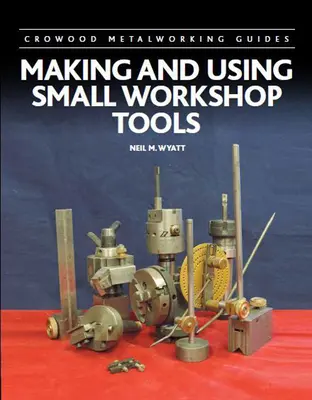 Výroba a používanie malých dielenských nástrojov - Making and Using Small Workshop Tools