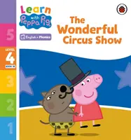 Učte sa s Peppou Phonics Level 4 Book 18 - The Wonderful Circus Show (Phonics Reader) - Learn with Peppa Phonics Level 4 Book 18 - The Wonderful Circus Show (Phonics Reader)