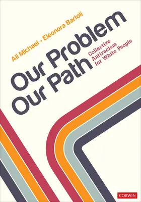 Náš problém, naša cesta: Kolektívny antirasizmus pre bielych ľudí - Our Problem, Our Path: Collective Antiracism for White People