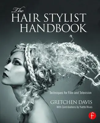 Príručka kaderníka: Techniky pre film a televíziu - The Hair Stylist Handbook: Techniques for Film and Television