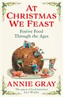 Na Vianoce hodujeme - Sviatočné jedlo v priebehu vekov - At Christmas We Feast - Festive Food Through the Ages