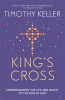 Kráľov kríž - Pochopenie života a smrti Božieho Syna - King's Cross - Understanding the Life and Death of the Son of God
