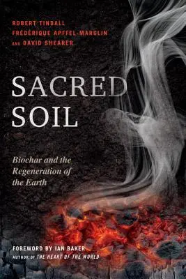 Posvätná pôda: Biochar a regenerácia Zeme - Sacred Soil: Biochar and the Regeneration of the Earth