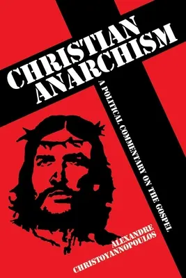 Kresťanský anarchizmus - politický komentár k evanjeliu - Christian Anarchism - A Political Commentary on the Gospel