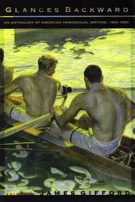 Pohľady späť: An Anthology of American Homosexual Writing, 1830-1920 - Glances Backward: An Anthology of American Homosexual Writing, 1830-1920