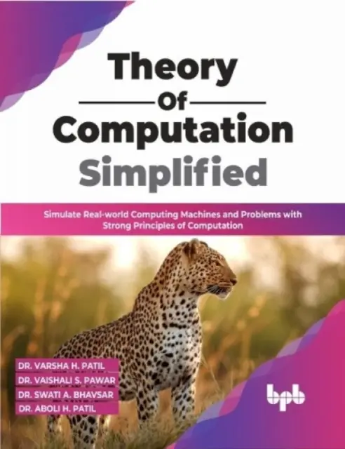 Teória výpočtu zjednodušene - Simulujte reálne výpočtové stroje a problémy pomocou silných princípov výpočtu - Theory of  Computation Simplified - Simulate Real-world Computing Machines and Problems with Strong Principles of Computation