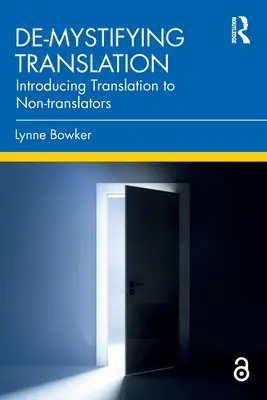 Odhmotnenie prekladu: Priblíženie prekladu ľuďom, ktorí nie sú prekladateľmi. - De-Mystifying Translation: Introducing Translation to Non-Translators