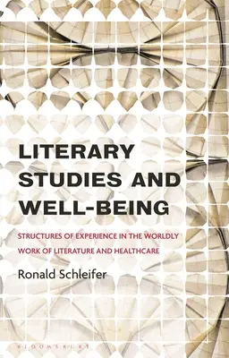 Literárne štúdie a blahobyt: Štruktúry skúseností vo svetovej literatúre a zdravotníctve - Literary Studies and Well-Being: Structures of Experience in the Worldly Work of Literature and Healthcare