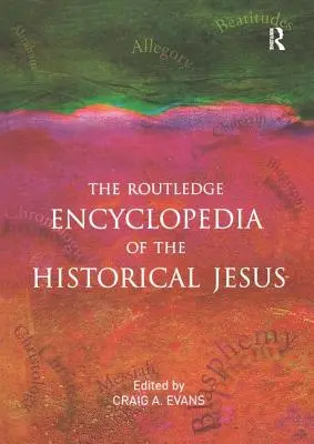 Routledge Encyclopedia of the Historical Jesus - The Routledge Encyclopedia of the Historical Jesus