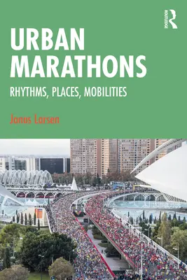 Mestské maratóny: Rytmy, miesta, mobility - Urban Marathons: Rhythms, Places, Mobilities