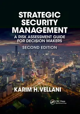 Strategický bezpečnostný manažment: Strategické hodnotenie rizík: príručka pre rozhodovacie orgány, druhé vydanie - Strategic Security Management: A Risk Assessment Guide for Decision Makers, Second Edition