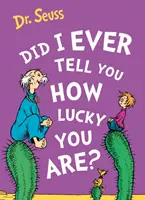 Už som ti niekedy povedal, aké máš šťastie? - Did I Ever Tell You How Lucky You Are?