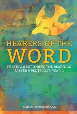 Poslucháči slova: Modlitba a skúmanie čítaní na Veľkú noc a Letnice Rok a - Hearers of the Word: Praying and Exploring the Readings for Easter and Pentecost Year a