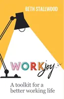 WorkJoy: Súbor nástrojov pre lepší pracovný život - WorkJoy: A Toolkit for a Better Working Life