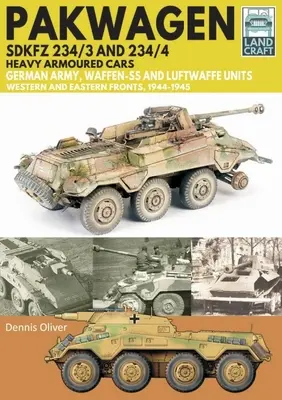 Pakwagen Sdkfz 234/3 a 234/4 ťažké obrnené vozidlá: Jednotky nemeckej armády, Waffen-SS a Luftwaffe - západný a východný front, 1944-1945 - Pakwagen Sdkfz 234/3 and 234/4 Heavy Armoured Cars: German Army, Waffen-SS and Luftwaffe Units - Western and Eastern Fronts, 1944-1945