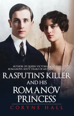 Rasputinov vrah a jeho princezná Romanovová - Rasputin's Killer and his Romanov Princess