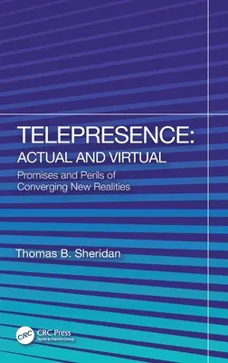 Teleprezencia: Skutočné a virtuálne: prísľuby a nebezpečenstvá konvergujúcich nových realít - Telepresence: Actual and Virtual: Promises and Perils of Converging New Realities