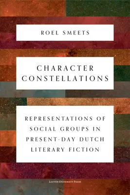 Konštelácie postáv: Reprezentácie sociálnych skupín v súčasnej holandskej literárnej fikcii - Character Constellations: Representations of Social Groups in Present-Day Dutch Literary Fiction