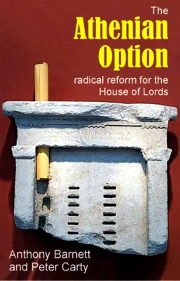 Aténska možnosť: Radikálna reforma Snemovne lordov - The Athenian Option: Radical Reform for the House of Lords