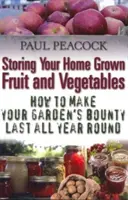 Skladovanie doma vypestovaného ovocia a zeleniny - Ako zabezpečiť, aby vám úroda zo záhrady vydržala po celý rok - Storing Your Home Grown Fruit and Vegetables - How to Make Your Garden's Bounty Last all Year Round