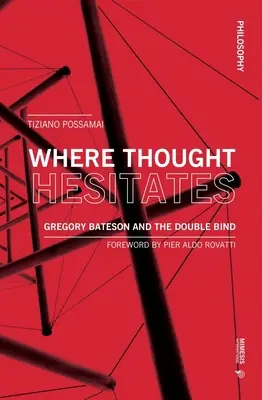Tam, kde myšlienka váhá: Gregory Bateson a dvojitá väzba - Where Thought Hesitates: Gregory Bateson and the Double Bind