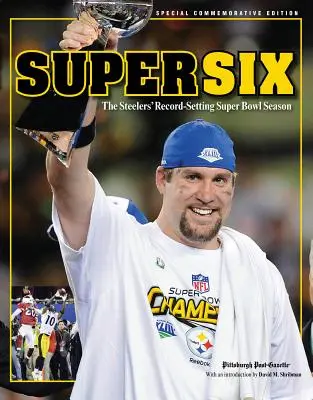 Super Six: Rekordná sezóna Steelers v Super Bowle - Super Six: The Steelers' Record-Setting Super Bowl Season