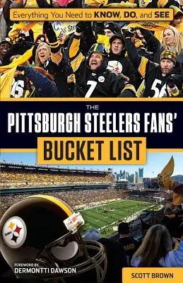 Kýblový zoznam fanúšikov Pittsburghu Steelers - The Pittsburgh Steelers Fans' Bucket List