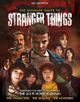 Najlepší sprievodca cudzími vecami (The Ultimate Guide to Stranger Things) - The Ultimate Guide to Stranger Things