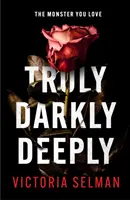 Skutočne, temne, hlboko - strhujúci triler so šokujúcim zvratom *teraz výber Richard & Judy Book Club* - Truly, Darkly, Deeply - the gripping thriller with a shocking twist *now a Richard & Judy Book Club pick*