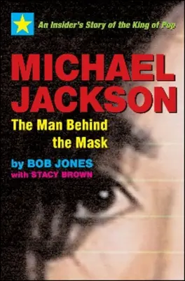 Michael Jackson: Muž za maskou: Príbeh kráľa popu od zasvätených osôb - Michael Jackson: The Man Behind the Mask: An Insider's Story of the King of Pop