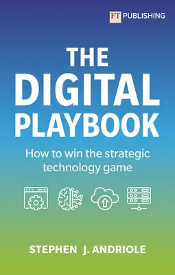 Digitálna príručka: Ako vyhrať strategickú technologickú hru - The Digital Playbook: How to Win the Strategic Technology Game