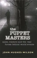 Puppet Masters - Špióni, zradcovia a skutočné sily v pozadí svetových udalostí - Puppet Masters - Spies, traitors and the real forces behind world events