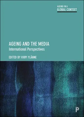 Starnutie a médiá: Medzinárodné perspektívy - Ageing and the Media: International Perspectives