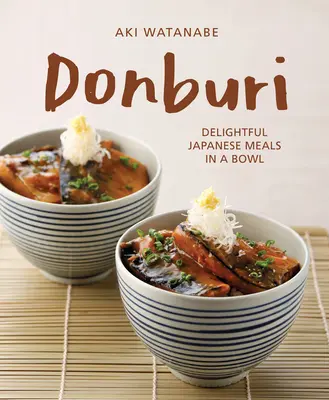 Donburi: Vychytené japonské jedlá v miske - Donburi: Delightful Japanese Meals in a Bowl