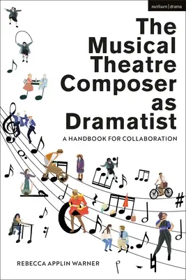 Hudobný divadelný skladateľ ako dramaturg: Príručka pre spoluprácu - The Musical Theatre Composer as Dramatist: A Handbook for Collaboration