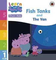 Učte sa s Peppou Phonics Level 1 Book 9 - Fish Tanks and The Van (Phonics Reader) - Learn with Peppa Phonics Level 1 Book 9 - Fish Tanks and The Van (Phonics Reader)