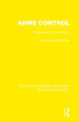 Kontrola zbrojenia: Riadenie alebo reforma? - Arms Control: Management or Reform?