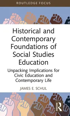Historické a súčasné základy spoločenskovedného vzdelávania: Odhalenie dôsledkov pre občianske vzdelávanie a súčasný život - Historical and Contemporary Foundations of Social Studies Education: Unpacking Implications for Civic Education and Contemporary Life