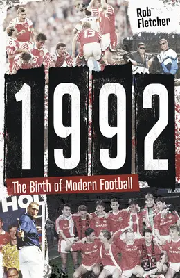 1992: Zrod moderného futbalu - 1992: The Birth of Modern Football