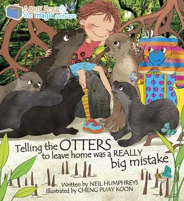 Povedať vydrám, aby odišli domov, bola naozaj veľká chyba: Abbie Rose a čarovný kufor - Telling the Otters to Leave Home Was a Really Big Mistake: Abbie Rose and the Magic Suitcase