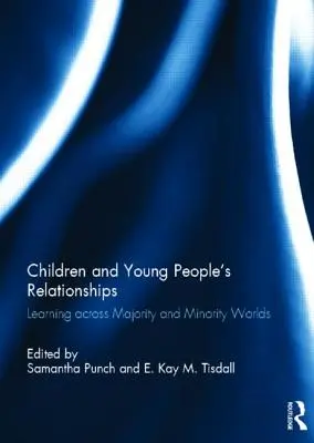 Vzťahy detí a mladých ľudí: Učenie sa vo svete väčšiny a menšiny - Children and Young People's Relationships: Learning Across Majority and Minority Worlds