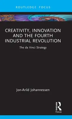 Kreativita, inovácie a štvrtá priemyselná revolúcia: Stratégia da Vinci - Creativity, Innovation and the Fourth Industrial Revolution: The da Vinci Strategy