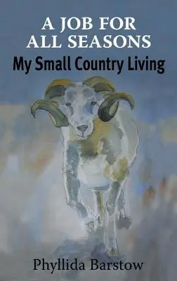 Práca pre všetky ročné obdobia: Môj život na malom vidieku - A Job for All Seasons: My Small Country Living