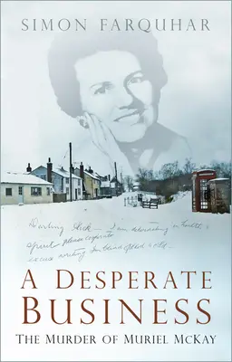 Zúfalý biznis: Vražda Muriel McKayovej - A Desperate Business: The Murder of Muriel McKay