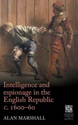 Spravodajstvo a špionáž v Anglickej republike v rokoch 1600-60 - Intelligence and Espionage in the English Republic C. 1600-60