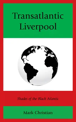 Transatlantický Liverpool: Odtiene čierneho Atlantiku - Transatlantic Liverpool: Shades of the Black Atlantic